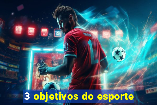 3 objetivos do esporte